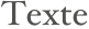 Texte